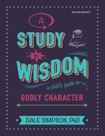 A Study in Wisdom: A Child's Guide to Godly Character 0998862452 Book Cover
