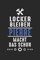 Locker bleiben Pierre macht das schon: Notizbuch 120 Seiten f�r Handwerker Mechaniker Schrauber Bastler Hausmeister Notizen, Zeichnungen, Formeln Organizer Schreibheft Planer Tagebuch 1706310692 Book Cover