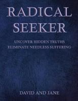 Radical Seeker: Uncover Hidden Truths. Eliminate Needless Suffering 0578455366 Book Cover