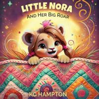 Little Nora and Her Big Roar B0G2PT77P2 Book Cover