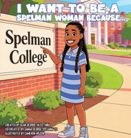I Want To Be A Spelman Woman Because... 1960851837 Book Cover