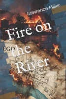 Fire on the River B0HFC6JTW7 Book Cover