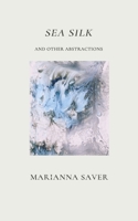 Sea Silk: and other abstractions B08J26FZ1N Book Cover