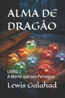 ALMA DE DRAGÃO: LIVRO 2 - A Morte que nos Persegue B0G2S6NMVF Book Cover
