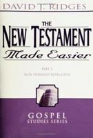 The New Testament Made Easier Part 2: Acts Through Revelation (Gospel Studies Series) 1599550016 Book Cover