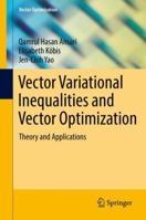 Vector Variational Inequalities and Vector Optimization: Theory and Applications 3319630482 Book Cover