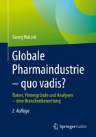 Globale Pharmaindustrie - quo vadis?: Daten, Hintergr�nde und Analysen - eine Branchenbewertung 3658363010 Book Cover