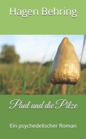 Paul und die Pilze: Ein psychedelischer Roman (German Edition) 1692503472 Book Cover