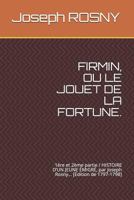 Firmin, Ou Le Jouet de la Fortune.: 1 172876324X Book Cover