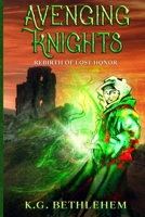 Avenging Knights Rebirth of Lost Honor 1495448444 Book Cover