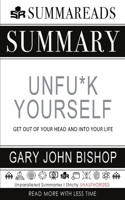 Summary of Unfu*k Yourself: Get Out of Your Head and into Your Life by Gary John Bishop 1648132057 Book Cover