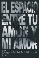 El espacio entre tu amor y mi amor 8412556984 Book Cover