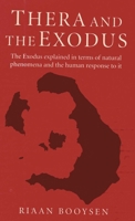 Thera and the Exodus: The Exodus Explained in Terms of Natural Phenomena and the Human Response to It 1780994494 Book Cover