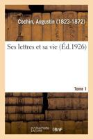 Ses lettres et sa vie. Tome 1 2329045018 Book Cover