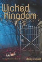 Wicked Rebellion: Wicked Kingdom, Book 1 1736516949 Book Cover