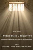 Transforming Corrections: Humanistic Approaches to Corrections and Offender Treatment 1594604525 Book Cover