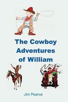 The Cowboy Adventures Of William 1438266448 Book Cover