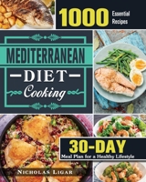 Mediterranean Diet Cooking: 1000 Essential Recipes and 30 Days Meal Plan for a Healthy Lifestyle 1649848447 Book Cover