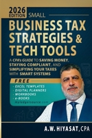 Small Business Tax Strategies and Tech Tools: A CPA’s Guide to Saving Money, Staying Compliant, and Simplifying Your Taxes with Smart Systems (Accounting) B0FQJZL8C5 Book Cover
