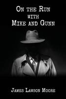 ON THE RUN WITH MIKE AND GUNN: A THRILLER 1798430282 Book Cover
