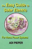 The Easy Guide to Solar Electric: For Home Power Systems 096718911X Book Cover