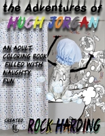 The Adventures of Hugh Jorgan: An Adult Coloring Book 1545370966 Book Cover