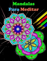 Mandalas Para Meditar: Eliminar la ansiedad durante el aislamiento, Mandalas Para meditar, Libro de Aoloreras para Adultos (Espa�ol) B088W2455N Book Cover