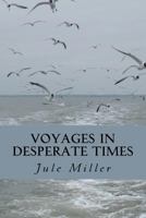 Voyages in Desperate Times 1456585401 Book Cover