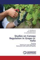 Studies on Canopy Regulation in Grape cv. Italia 3659821551 Book Cover