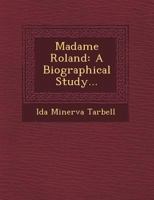 Madame Roland: A Biographical Study 1646797361 Book Cover