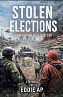 The stolen elections: confession of a GSU cop B0H23N6JMN Book Cover