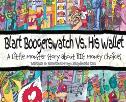 Blart Boogerswatch Vs His Wallet: A Little Monster Story About Big Money Choices (A Financial Literacy Book for Kids Ages 7-10) B0GTBXXWTQ Book Cover