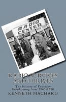 Radio Survives and Thrives: The History of Kentucky Broadcasting from 1945-1970 1461041813 Book Cover