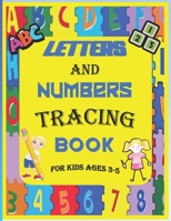 Letter And Number Tracing Book For Kids Ages 3-5: Practice for Kids with Pen Control, Line Tracing, Letters, and Numbers 180 Practice Pages B08M88KWMT Book Cover