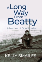 A Long Way From Beatty: A Memoir of Don Smailes 1773545450 Book Cover
