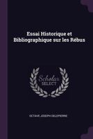 Essai Historique Et Bibliographique Sur Les R�bus 1341062937 Book Cover