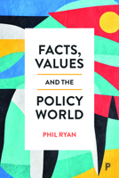 Facts, Values and the Policy World 1447364554 Book Cover