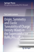 Origin, Symmetry and Elastic Tuneability of Charge Density Waves in the Superconductor BaNi2(As1??P?)2 (Springer Theses) 3032088038 Book Cover