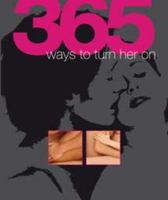365 Ways to Turn Him/Her On 0756654440 Book Cover