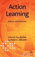 Action Learning: History and Evolution 0230576400 Book Cover