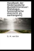 Handboek der Nederlandsche Muzieklitteratuur: [Katalogus, systematische overzicht en aanhangsels] 1113112026 Book Cover