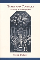 Tsars and Cossacks: A Study in Iconography (Harvard Papers in Ukrainian Studies) 0916458954 Book Cover