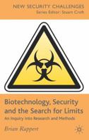 Biotechnology, Security and the Search for Limits: An Inquiry into Research and Methods 023000248X Book Cover