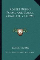 Robert Burns Poems And Songs Complete V2 1166989321 Book Cover