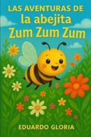 Las aventuras de la abejita ZUM ZUM ZUM (Spanish Edition) B0FCDQY9DW Book Cover