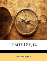 Traité Du Jeu 1142708551 Book Cover