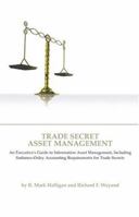 Trade Secret Asset Management: An Executive's Guide to Information Asset Management, Including Sarbanes-Oxley Accounting Requirements for Trade Secrets 1596225602 Book Cover