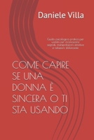 COME CAPIRE SE UNA DONNA È SINCERA O TI STA USANDO: Guida psicologica pratica per uomini per riconoscere segnali, manipolazioni emotive e relazioni sbilanciate (Italian Edition) B0GH12F2FD Book Cover