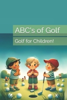 ABC's of Golf: Golf for Children! B0CMFH5H2L Book Cover