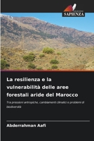 La resilienza e la vulnerabilità delle aree forestali aride del Marocco (Italian Edition) 6200062129 Book Cover